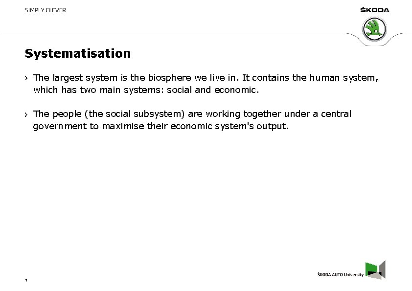 Systematisation The largest system is the biosphere we live in. It contains the human