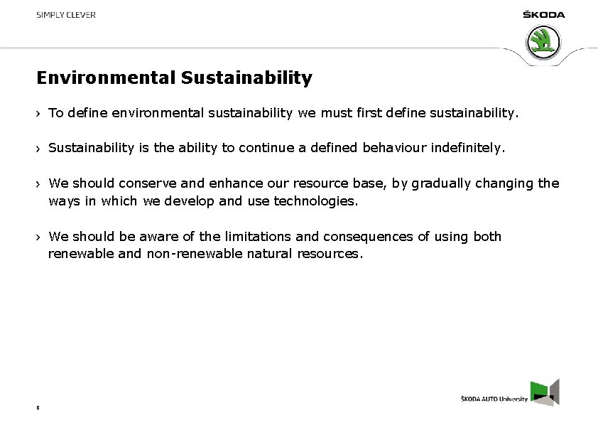 Environmental Sustainability To define environmental sustainability we must first define sustainability. Sustainability is the