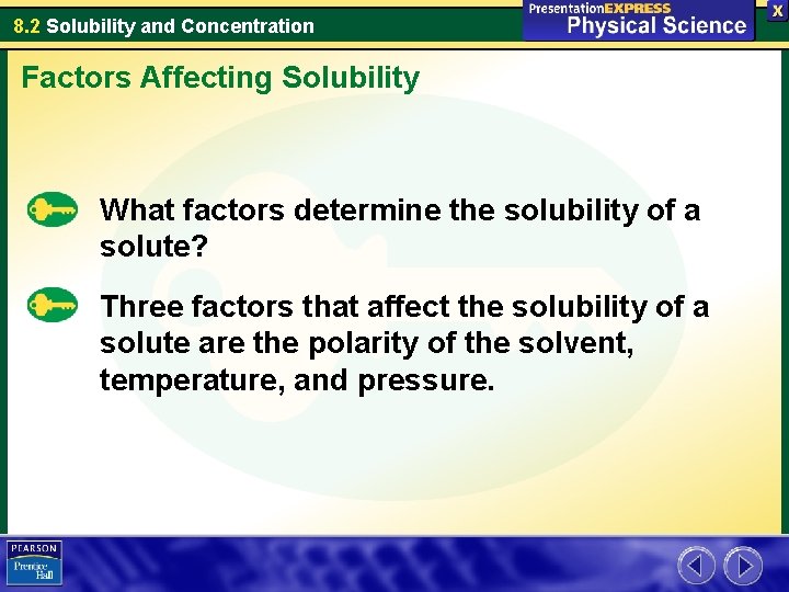 8. 2 Solubility and Concentration Factors Affecting Solubility What factors determine the solubility of