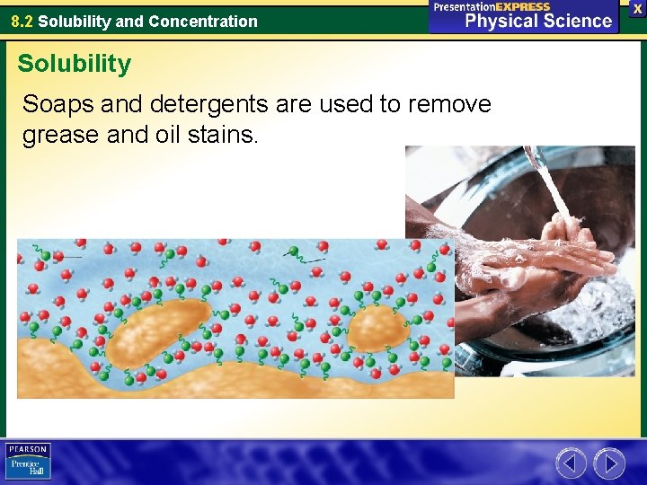 8. 2 Solubility and Concentration Solubility Soaps and detergents are used to remove grease