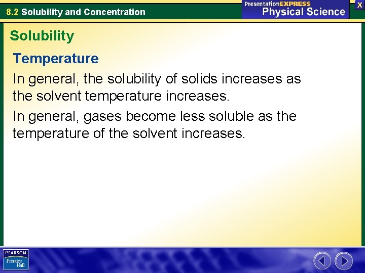 8. 2 Solubility and Concentration Solubility Temperature In general, the solubility of solids increases