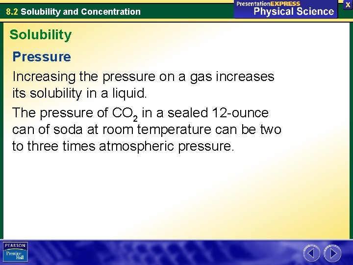 8. 2 Solubility and Concentration Solubility Pressure Increasing the pressure on a gas increases