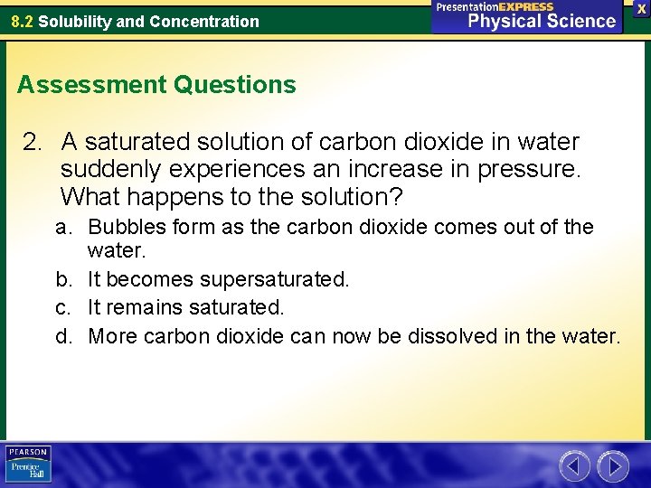 8. 2 Solubility and Concentration Assessment Questions 2. A saturated solution of carbon dioxide