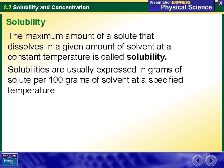 8. 2 Solubility and Concentration Solubility The maximum amount of a solute that dissolves