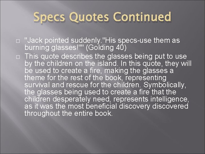 Specs Quotes Continued � � "Jack pointed suddenly. "His specs-use them as burning glasses!""