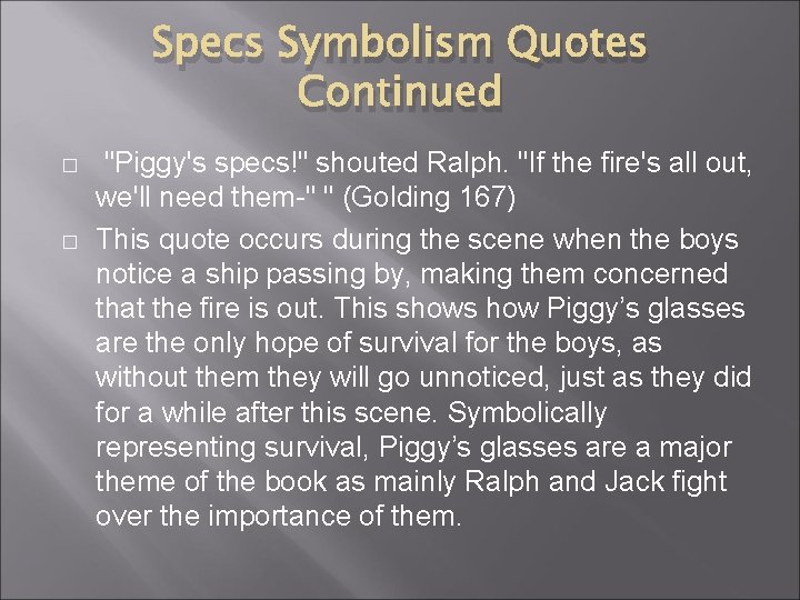 Specs Symbolism Quotes Continued � � "Piggy's specs!" shouted Ralph. "If the fire's all