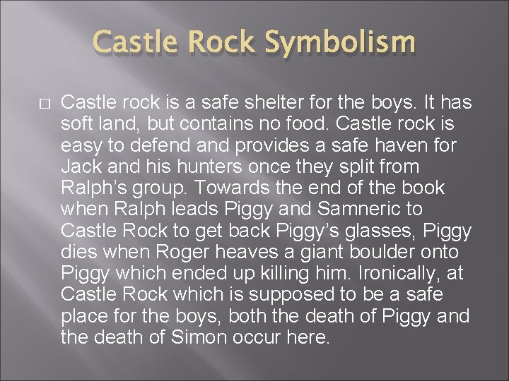 Castle Rock Symbolism � Castle rock is a safe shelter for the boys. It