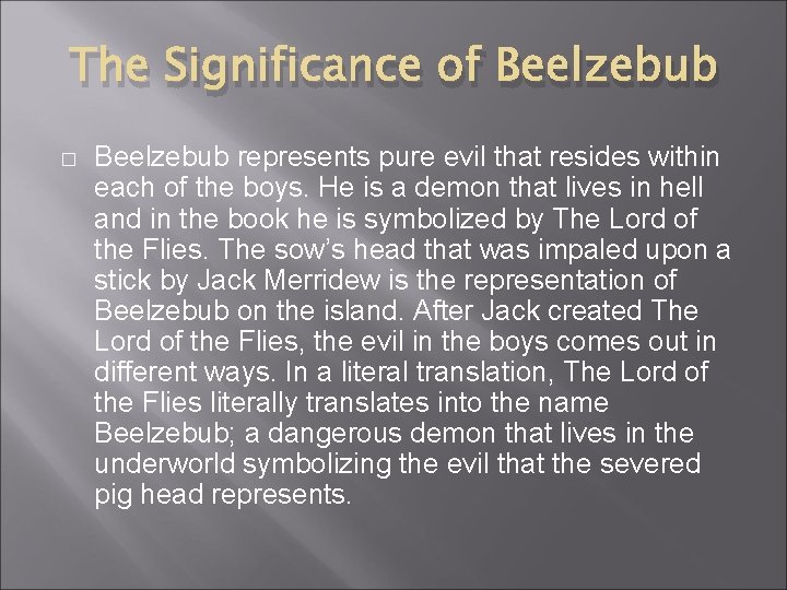 The Significance of Beelzebub � Beelzebub represents pure evil that resides within each of