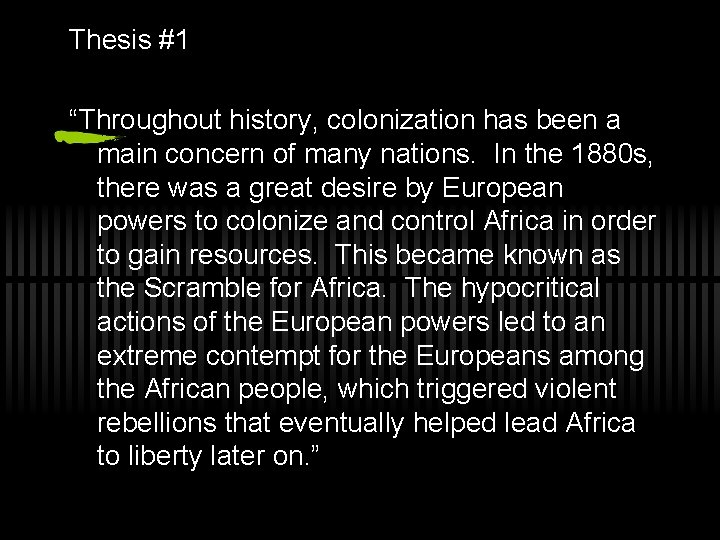 Thesis #1 “Throughout history, colonization has been a main concern of many nations. In