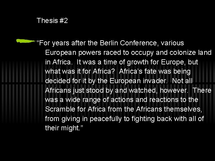 Thesis #2 “For years after the Berlin Conference, various European powers raced to occupy