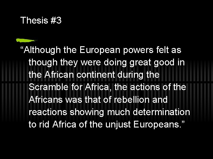 Thesis #3 “Although the European powers felt as though they were doing great good