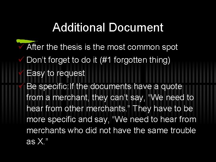 Additional Document ü After thesis is the most common spot ü Don’t forget to