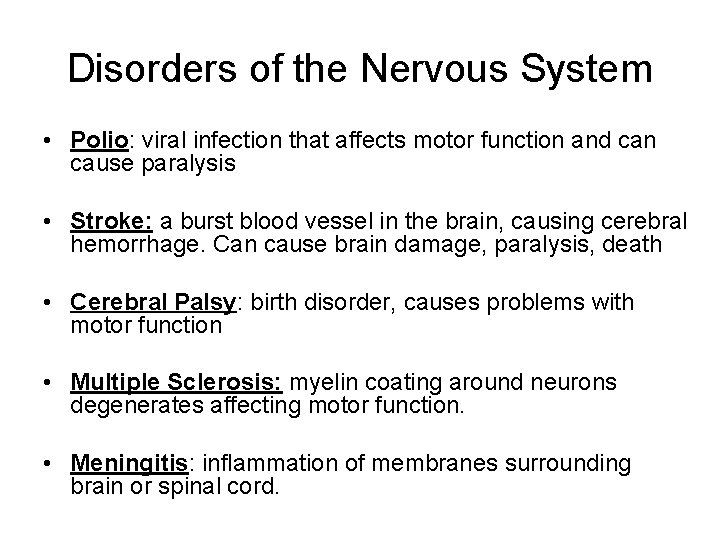 Disorders of the Nervous System • Polio: viral infection that affects motor function and