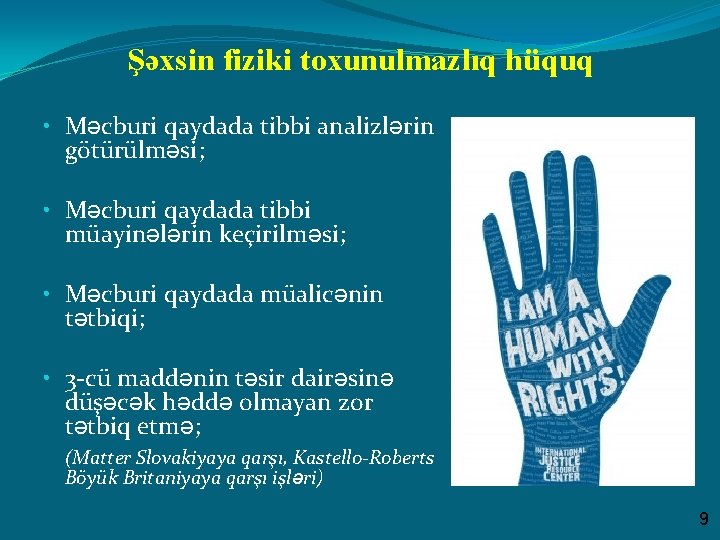 Şəxsin fiziki toxunulmazlıq hüquq • Məcburi qaydada tibbi analizlərin götürülməsi; • Məcburi qaydada tibbi