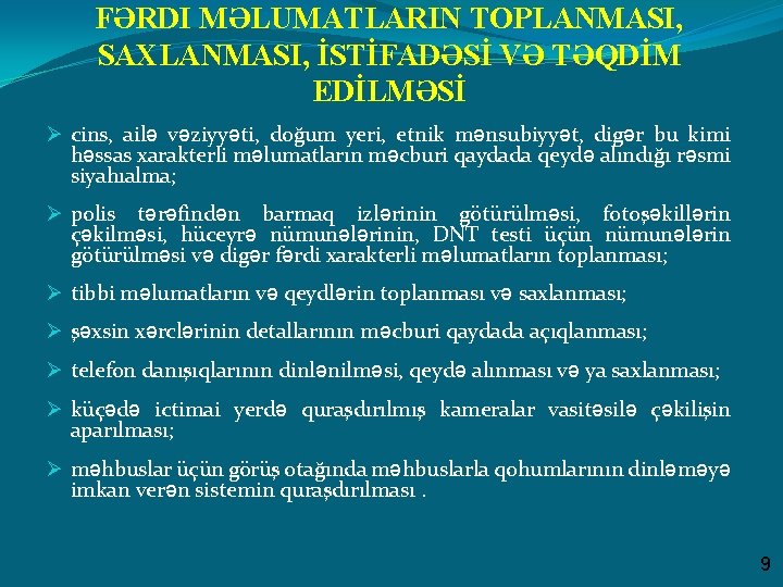 FƏRDI MƏLUMATLARIN TOPLANMASI, SAXLANMASI, İSTİFADƏSİ VƏ TƏQDİM EDİLMƏSİ Ø cins, ailə vəziyyəti, doğum yeri,