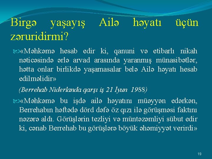 Birgə yaşayış zəruridirmi? Ailə həyatı üçün «Məhkəmə hesab edir ki, qanuni və etibarlı nikah