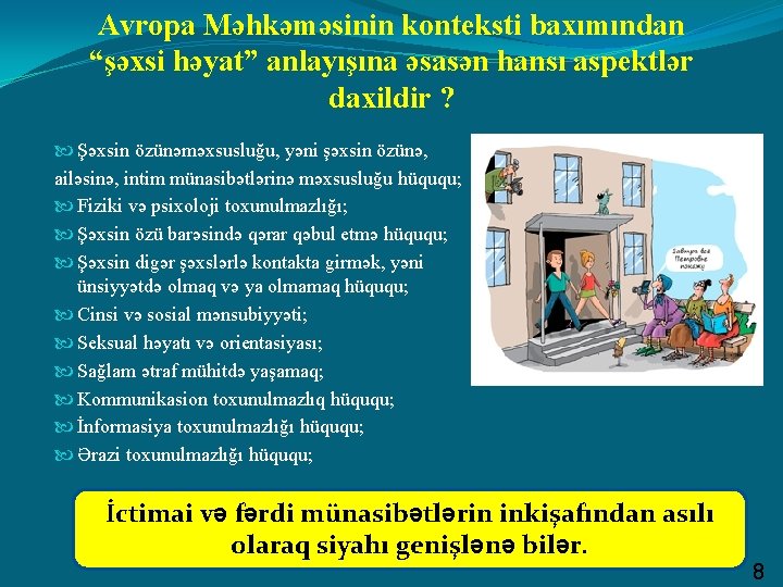 Avropa Məhkəməsinin konteksti baxımından “şəxsi həyat” anlayışına əsasən hansı aspektlər daxildir ? Şəxsin özünəməxsusluğu,