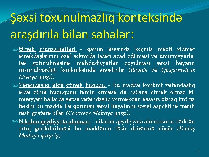 Şəxsi toxunulmazlıq konteksində araşdırıla bilən sahələr: Əmək münasibətləri - qanun əsasında keçmiş məxfi xidmət