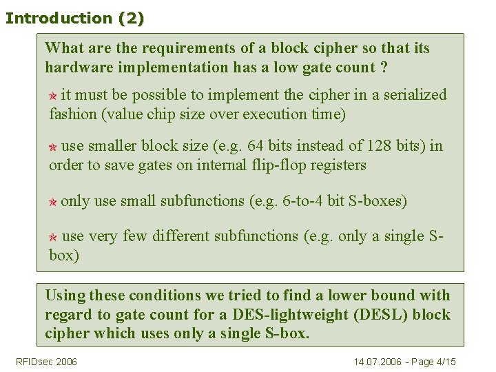 Introduction (2) What are the requirements of a block cipher so that its hardware