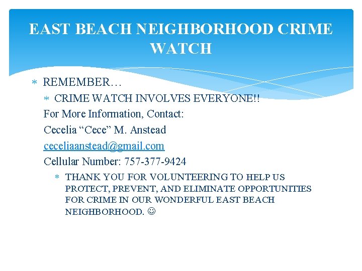 EAST BEACH NEIGHBORHOOD CRIME WATCH REMEMBER… CRIME WATCH INVOLVES EVERYONE!! For More Information, Contact: