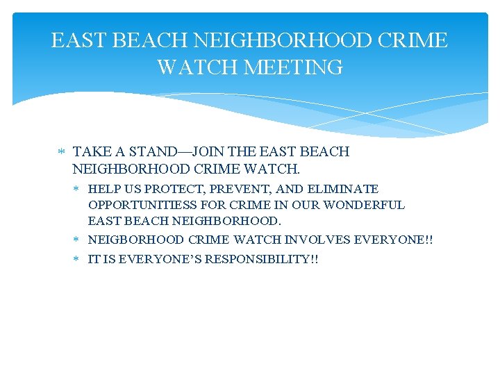 EAST BEACH NEIGHBORHOOD CRIME WATCH MEETING TAKE A STAND—JOIN THE EAST BEACH NEIGHBORHOOD CRIME