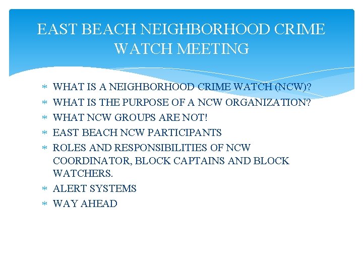 EAST BEACH NEIGHBORHOOD CRIME WATCH MEETING WHAT IS A NEIGHBORHOOD CRIME WATCH (NCW)? WHAT