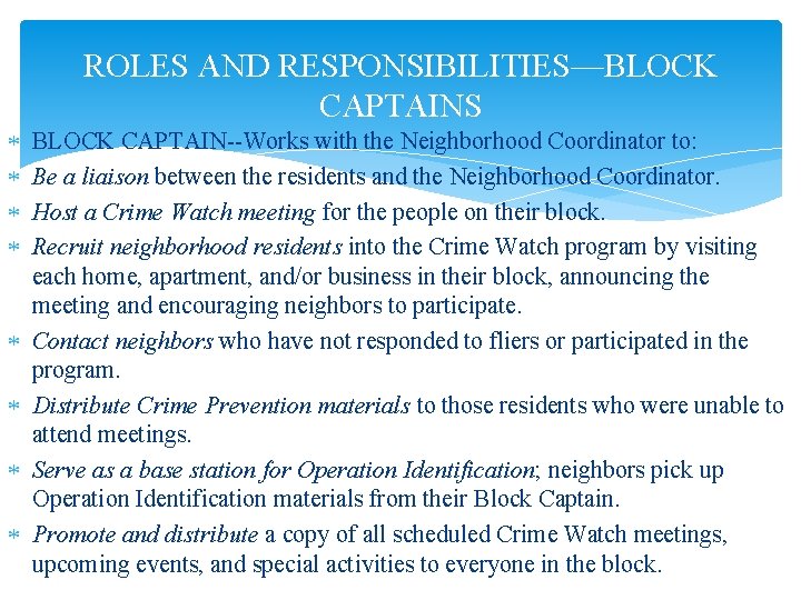 ROLES AND RESPONSIBILITIES—BLOCK CAPTAINS BLOCK CAPTAIN--Works with the Neighborhood Coordinator to: Be a liaison