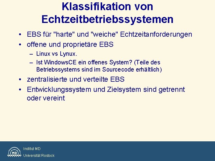 Klassifikation von Echtzeitbetriebssystemen • EBS für "harte" und "weiche" Echtzeitanforderungen • offene und proprietäre