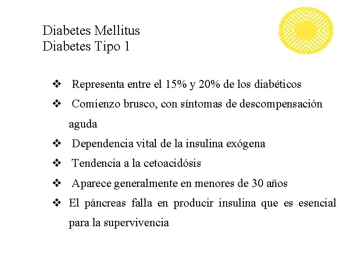 Diabetes Mellitus Diabetes Tipo 1 v Representa entre el 15% y 20% de los