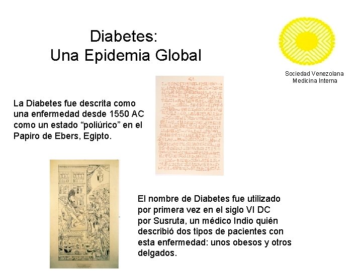 Diabetes: Una Epidemia Global Sociedad Venezolana Medicina Interna La Diabetes fue descrita como una