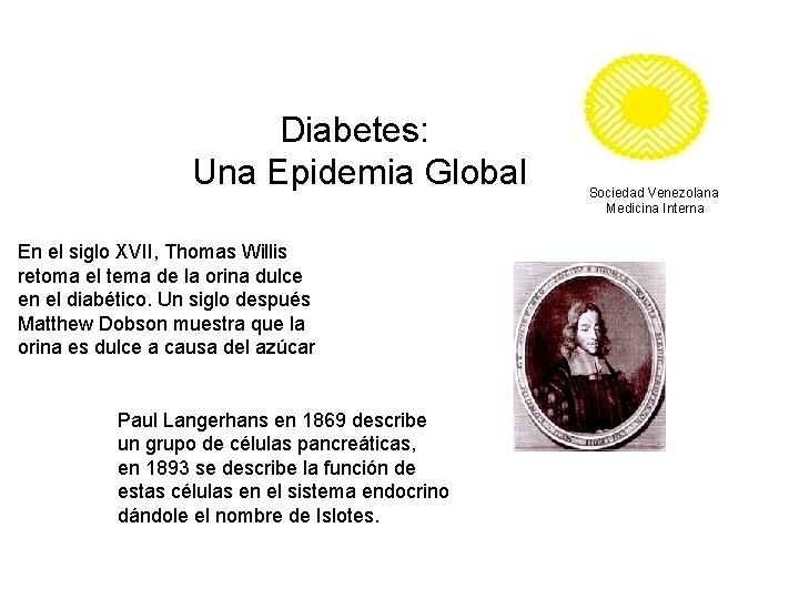 Diabetes: Una Epidemia Global En el siglo XVII, Thomas Willis retoma el tema de