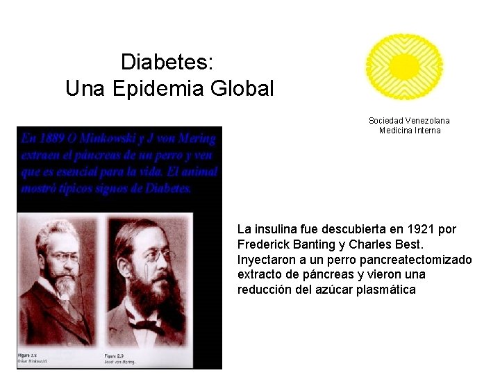 Diabetes: Una Epidemia Global Sociedad Venezolana Medicina Interna La insulina fue descubierta en 1921