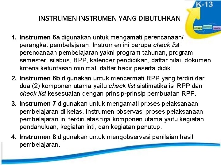 INSTRUMEN-INSTRUMEN YANG DIBUTUHKAN 1. Instrumen 6 a digunakan untuk mengamati perencanaan/ perangkat pembelajaran. Instrumen