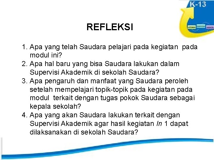 REFLEKSI 1. Apa yang telah Saudara pelajari pada kegiatan pada modul ini? 2. Apa