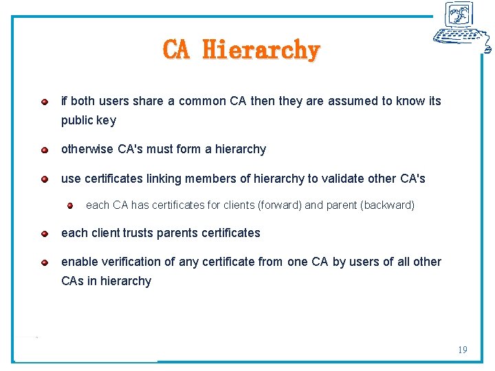 CA Hierarchy if both users share a common CA then they are assumed to