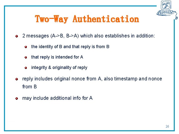 Two-Way Authentication 2 messages (A->B, B->A) which also establishes in addition: the identity of
