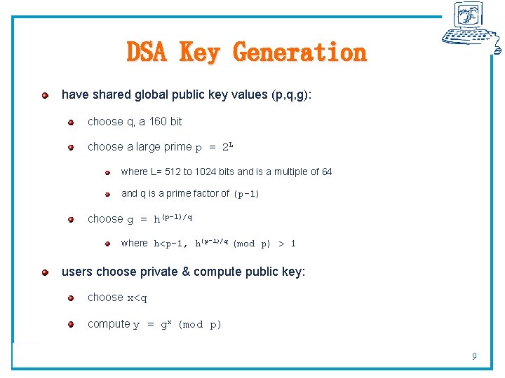DSA Key Generation have shared global public key values (p, q, g): choose q,