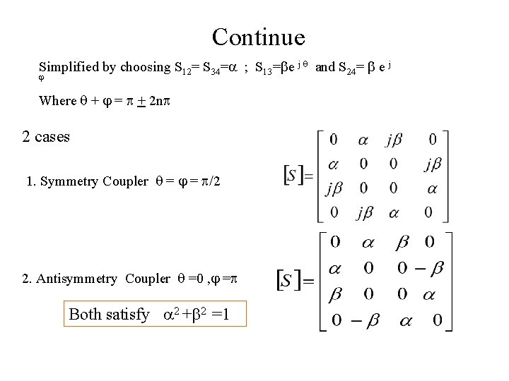 Continue Simplified by choosing S 12= S 34=a ; S 13=be j q and