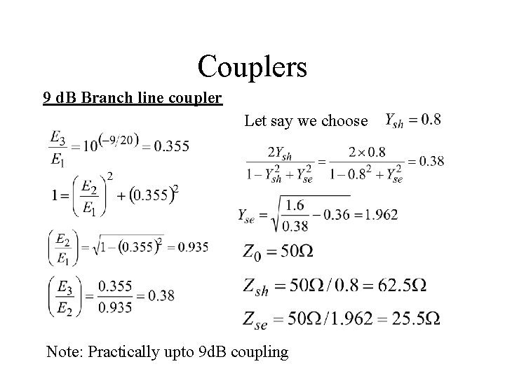 Couplers 9 d. B Branch line coupler Let say we choose Note: Practically upto