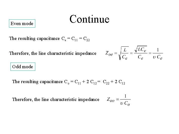 Even mode Continue The resulting capacitance Ce = C 11 = C 22 Therefore,