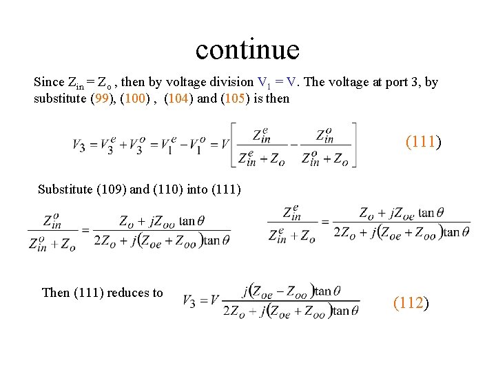 continue Since Zin = Zo , then by voltage division V 1 = V.