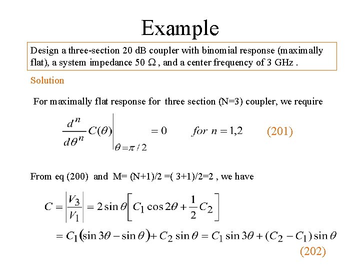 Example Design a three-section 20 d. B coupler with binomial response (maximally flat), a