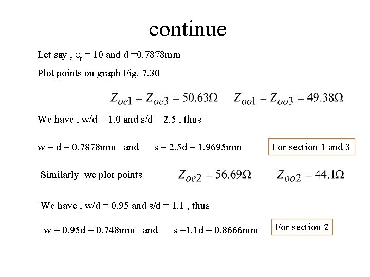 continue Let say , er = 10 and d =0. 7878 mm Plot points continue Let say , er = 10 and d =0. 7878 mm Plot points