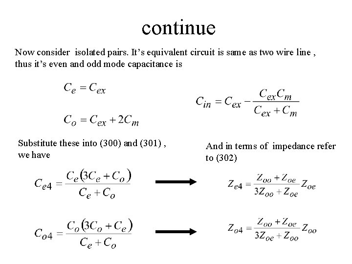 continue Now consider isolated pairs. It’s equivalent circuit is same as two wire line