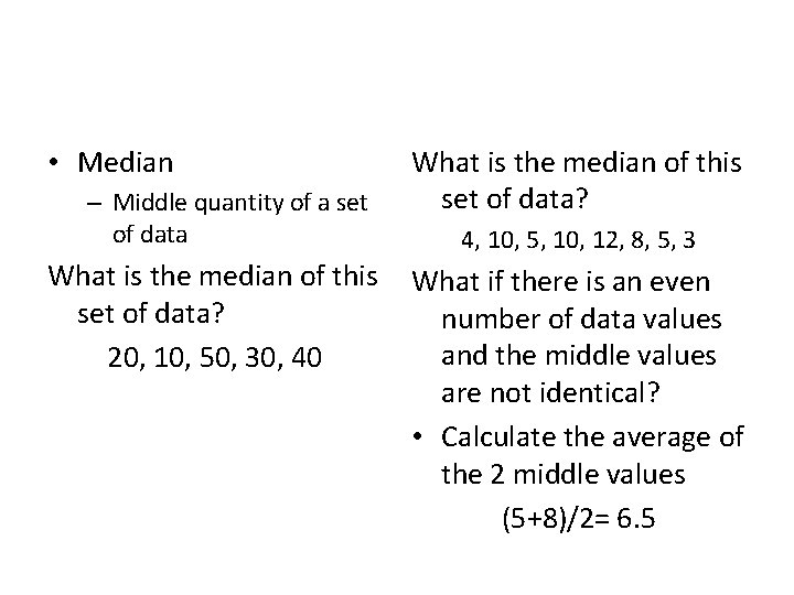 • Median – Middle quantity of a set of data What is the • Median – Middle quantity of a set of data What is the
