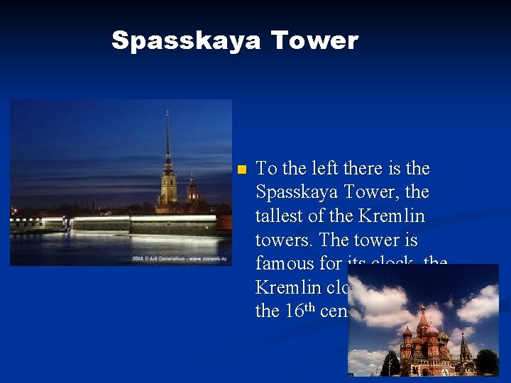 Spasskaya Tower n To the left there is the Spasskaya Tower, the tallest of