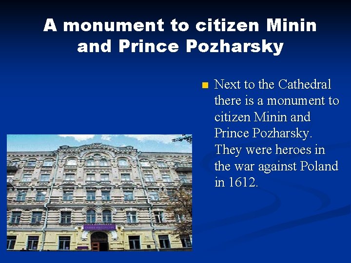 A monument to citizen Minin and Prince Pozharsky n Next to the Cathedral there