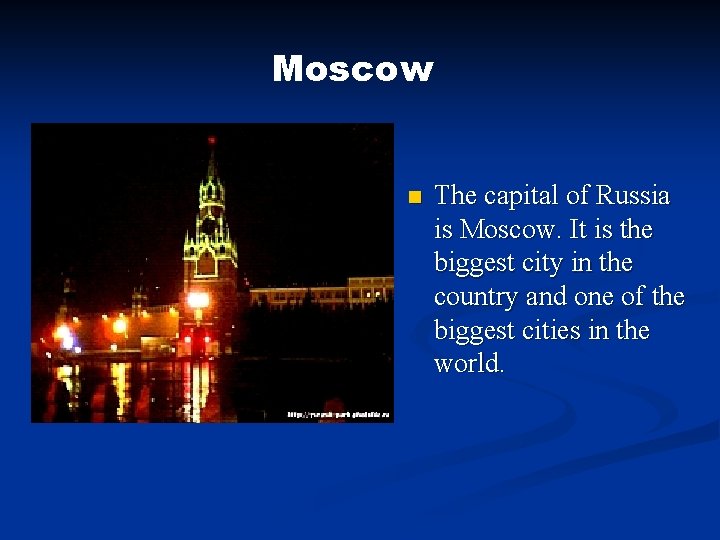 Moscow n The capital of Russia is Moscow. It is the biggest city in