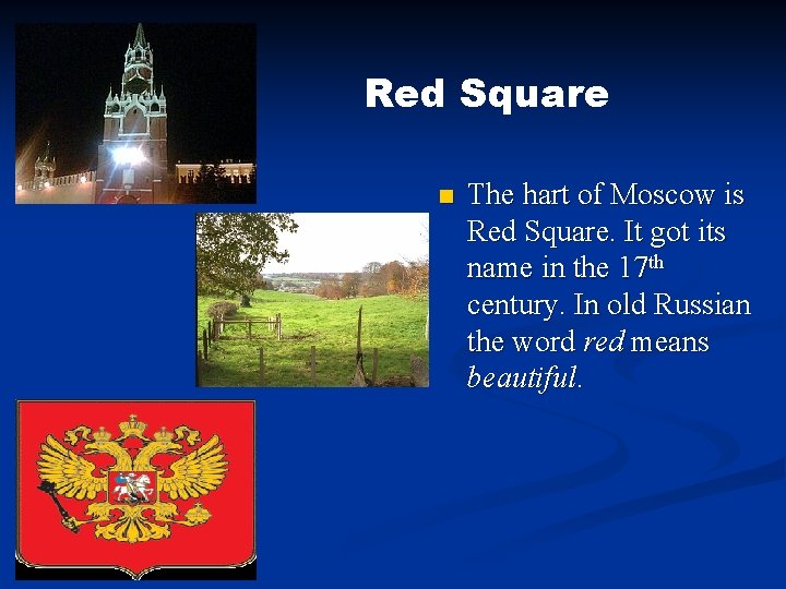 Red Square n The hart of Moscow is Red Square. It got its name