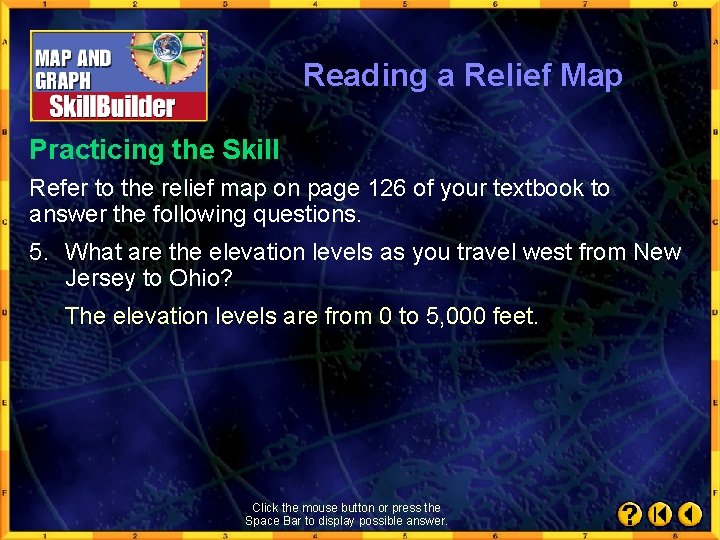 Reading a Relief Map Practicing the Skill Refer to the relief map on page